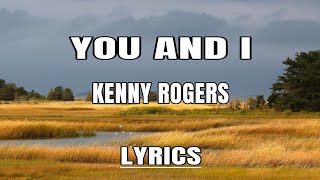 You and I  With Lyrics  Kenny Rogers [upl. by Fotinas]