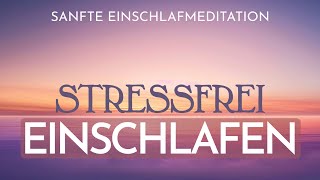 Sanfte Einschlafmeditation Stressabbau und Ruhe für erholsame Nächte [upl. by Nuavahs]