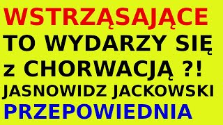 Jasnowidz Jackowski przepowiednia Chorwacja [upl. by Johny709]