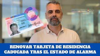 Renovación de la Tarjeta de Residencia caducada tras el estado de alarma [upl. by Celesta631]