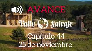 Capítulo 44 “Valle Salvaje” AVANCE [upl. by Tonie]