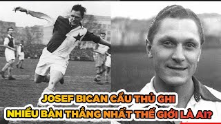 Josef Bican Cầu thủ ghi nhiều bàn thắng nhất thế giới là ai  Bóng đá [upl. by Natsirc]