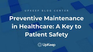 The Essential Role of Preventive Maintenance in Healthcare Guide amp Benefits  UpKeep [upl. by Nnod]