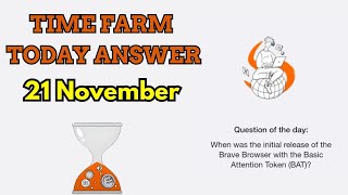 When was the initial release of the Brave Brower with the Time Farm Answer Today 21 November [upl. by Gratianna615]