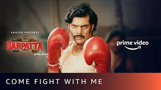 Come Fight With Me  Sarpatta Parambarai  Kabilan vs Vetriselvan  Arya Kalaiyarasan [upl. by Sitra]