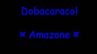 Dobacaracol  Amazone [upl. by Agnella]