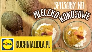 🍮 Jak zrobić deser z mleczkiem kokosowym  Przepisy Kuchni Lidla [upl. by Tull]