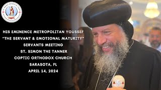 HE Metropolitan Youssef quotThe Servant amp Emotional Maturityquot  St Simon Church Sarasota FL 41424 [upl. by Forbes718]