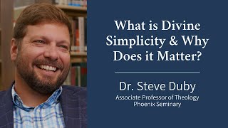 What is Divine Simplicity and Why Does It Matter  Dr Steve Duby [upl. by Finlay]