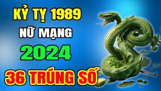 Tử Vi Năm 2024 Tuổi Kỷ Tỵ 1989 Nữ Mạng Tuổi 36 May Mắn Tìm Tới Phát Tài Phát Lộc Giàu Có Nứt Két [upl. by Nosyd353]