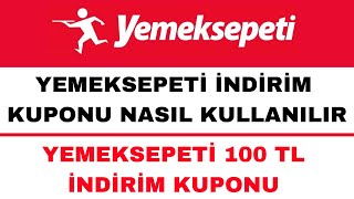 Yemek Sepeti Kupon Nasıl Kullanılır  Yemek Sepeti 100 TL İndirim Kodu [upl. by Xymenes]