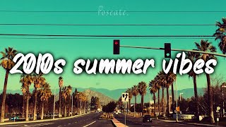 2010s summer mix nostalgia playlist [upl. by Bock902]