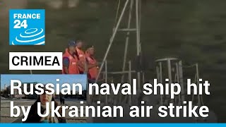 Crimean naval ship hit by Ukrainian air strike Russian defence ministry says • FRANCE 24 English [upl. by Asirahc]