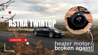 Astra Twintop update  heater motor issues AGAIN MOT final prep work water leak and tyres [upl. by Attalie580]