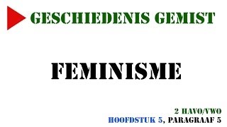 2 havovwo  Feminisme MeMo 2007 H5 paragraaf 5  Geschiedenis Gemist [upl. by Lledal]