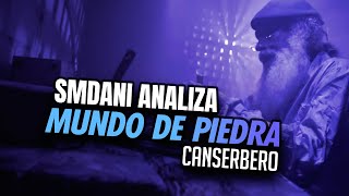 🎤CANSERBERO  MUNDO DE PIEDRA 🧐ANÁLISIS de SMDANI [upl. by Bysshe]