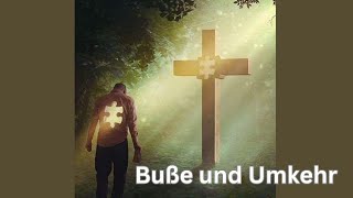 Buße und Umkehr [upl. by Jimmie]