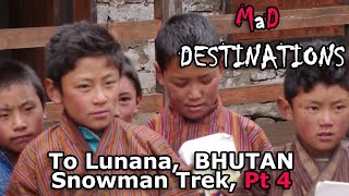 To Lunana Bhutan Snowman Trek Pt 4 [upl. by Herrah593]