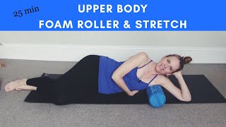 Upper Body Foam Roller Yoga Stretch Shoulders Neck Jaw  25 minutes [upl. by Etnaid690]