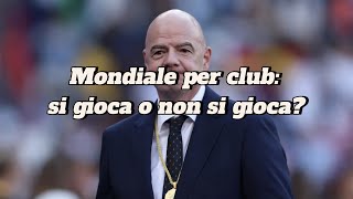 Mondiale per Club si gioca o non si gioca [upl. by Ostler]