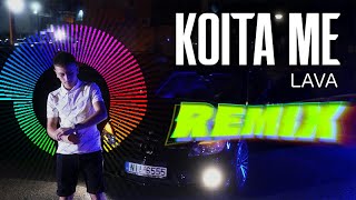 Lava  Koita Me Remix 2023 🇬🇷 [upl. by Gefen182]