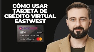 Cómo Usar La Tarjeta De Crédito Virtual Eastwest 2024 [upl. by Wasson]