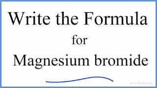 How to Write the Formula for MgBr2 Magnesium bromide [upl. by Asenej]