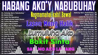 Habang AkoY Nabubuhay💗Nonstop OPM Hits Songs 2024 All original Tagalog Love songs SANSHAI [upl. by Ytineres]