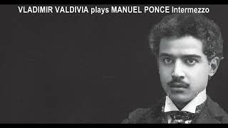 VLADIMIR VALDIVIA plays MANUEL PONCE Intermezzo Piano [upl. by Zinck]