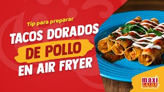 Tacos dorados de pollo en air fryer  HAZLO CON MAXICARNE [upl. by Ferren]