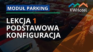 Moduł Parking  Lekcja 1  Podstawowa konfiguracja  🔵 KWHotel [upl. by Ahsinam]