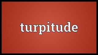 Turpitude Meaning [upl. by Ahsinid]