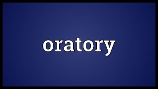 Oratory Meaning [upl. by Adnuahsor]