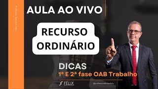 2 fase OAB Trabalho  AULA AO VIVO  Dicas de Recurso Ordinário [upl. by Feola]