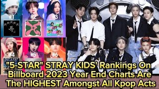 5STAR STRAY KIDS Rankings On Billboard 2023 Year End Charts Are The HIGHEST Amongst All Kpop Acts [upl. by Sink]