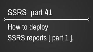 SSRS Deploying Reports Part 41 [upl. by Ursuline]