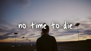 billie eilish  no time to die  lyrics [upl. by Lower312]