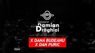 Dana Budeanu si Dan Puric LIVE  Podcastul lui Damian Draghici [upl. by Arahahs]