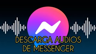 Como descargar audios de Messenger desde tu Celular ✅✅ [upl. by Adnawad]