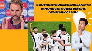 Southgate Urges England to Ignore Criticism Before Denmark Clash [upl. by Bj860]