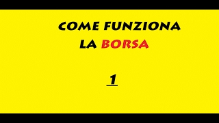 quot Come funziona la borsaquot 1 Quando la borsa sale e quando scende [upl. by Bigod]