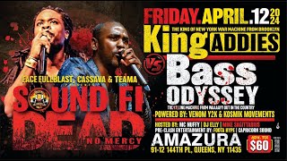 Bass Odyssey vs King Addies  Sound Fi Dead April 2024 Full Video  Amazura New York [upl. by Attenauqa485]