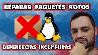 COMO REPARAR PAQUETES ROTOS Y DEPENDENCIAS INCUMPLIDAS  LINUX DEBIANUBUNTUHUAYRA [upl. by Larimore608]