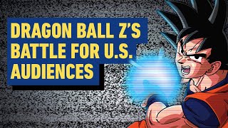 Dragon Ball Zs Long Battle To Become a Hit in The USA [upl. by Sel]