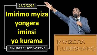 IMIRIMO MYIZA YONGERA IMINSI YO KURAMA Bikubere uko wizeye  Pastor UWAMBAJE Emmanuel  2722024 [upl. by Ives]