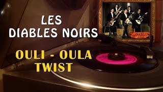 Les Diables Noirs  OuliOula Twist [upl. by Eiramrebma]