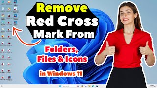 How to Remove Red Cross Mark From Folders amp Icons in Windows 11  Remove X Sign From Files  2024 [upl. by Glaudia]