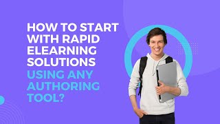 How to Start with Rapid eLearning Solutions Using Any Authoring Tool [upl. by Janith781]