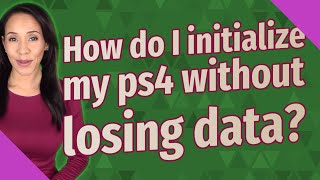 How do I initialize my ps4 without losing data [upl. by Atinrahs]