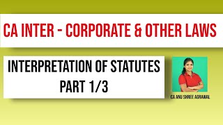 Interpretation of Statutes  Part 13  CA Inter  Corporate and Other Laws  English [upl. by Darra87]